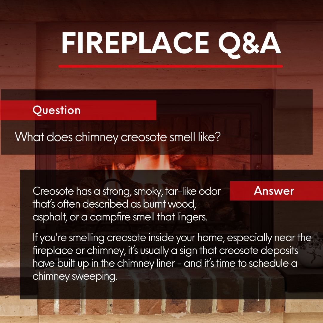 original fireplace Q&A graphic with the question, "What does chimney creosote smell like?" and an answer stating that creosote has a strong, smoky, tar-like odor, similar to burnt wood, asphalt, or a lingering campfire smell. It warns that if the odor is present indoors, creosote buildup may be the cause and chimney sweeping is needed. A lit fireplace serves as the background.